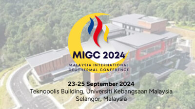 Malaysia to hold first International Geothermal Conference, 23-25 September 2024