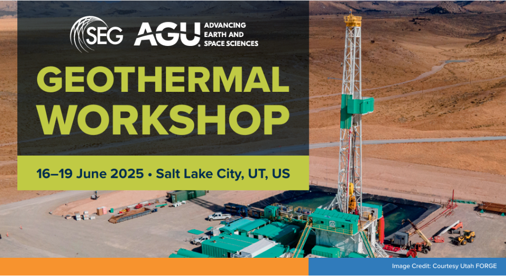 Registration open – AGU-SEG Geothermal Workshop; 16-19 June 2025; Salt Lake, UT